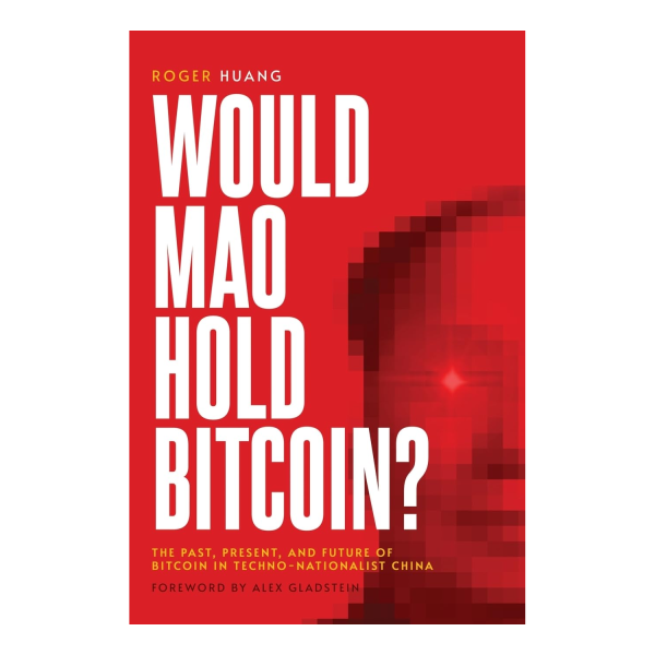 Would Mao Hold Bitcoin? - The Past, Present and Future of Bitcoin in Techno-Nationalist China