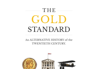The Gold Standard - An Alternative History of the Twentieth Century